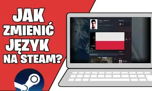 Jak zmienić język Steam i uniknąć problemów z ustawieniami