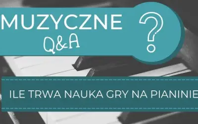 Ile trwa nauka gry na pianinie? Realne ramy czasowe