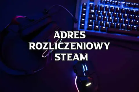 Jak poprawnie wpisać adres rozliczeniowy na Steam, aby uniknąć problemów