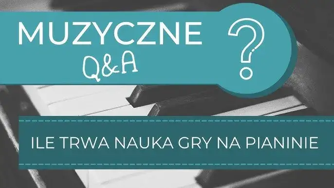 Ile trwa nauka gry na pianinie? Realne ramy czasowe