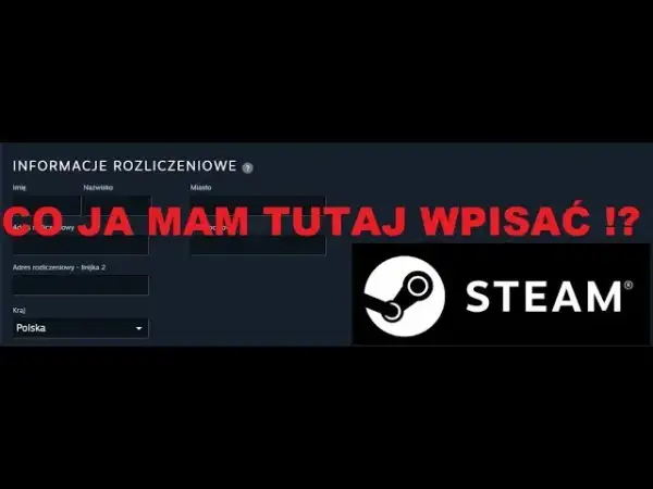 Co to jest adres rozliczeniowy Steam i dlaczego jest tak ważny? Jak go ustawić?