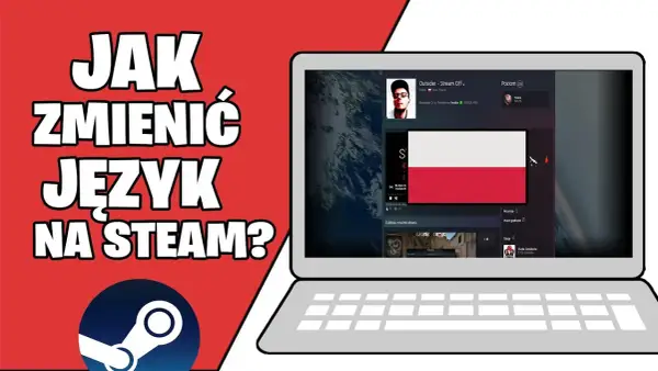 Jak zmienić język Steam i uniknąć problemów z ustawieniami